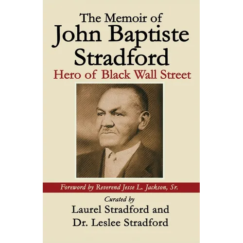 The Memoir of John Baptiste Stradford: Hero of Black Wall Street