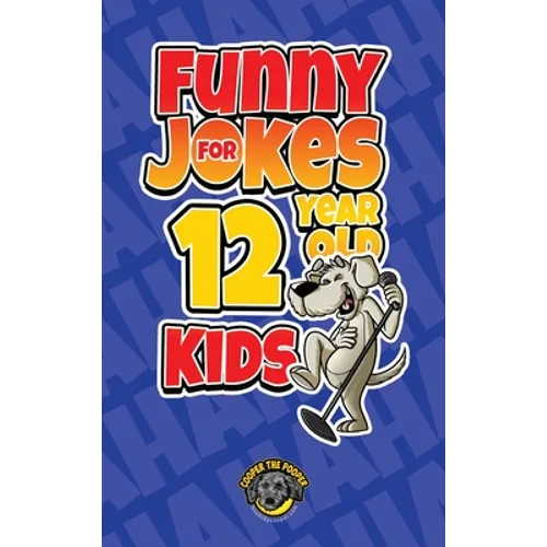 Funny Jokes for 12 Year Old Kids: 100+ Crazy Jokes That Will Make You Laugh Out Loud! - Hardcover