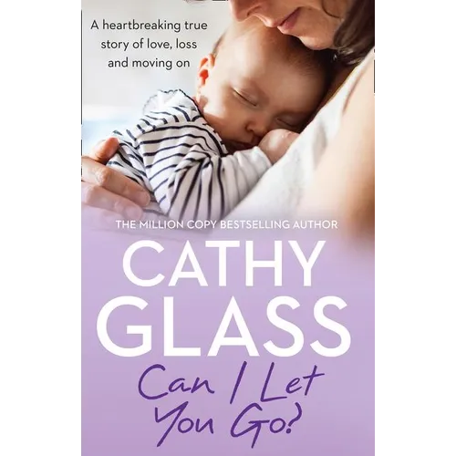 Can I Let You Go?: A Heartbreaking True Story of Love, Loss and Moving on - Paperback