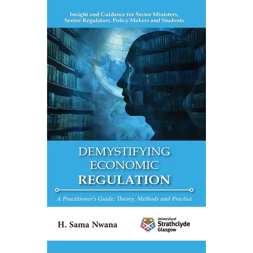 Demystifying Economic Regulation: A Practitioner's Guide