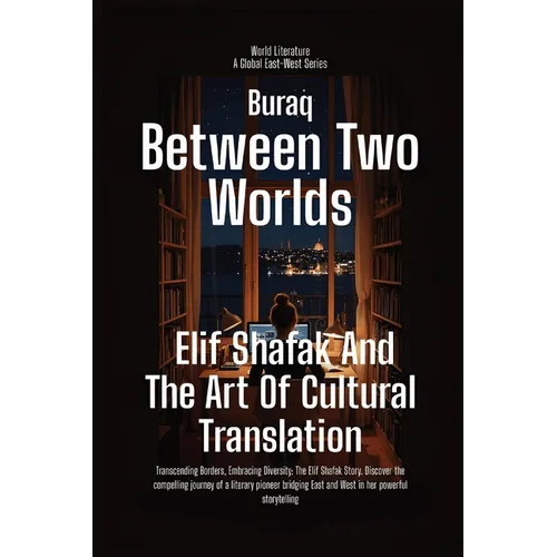 Between Two Worlds: Elif Shafak And The Art Of Cultural Translation - Paperback