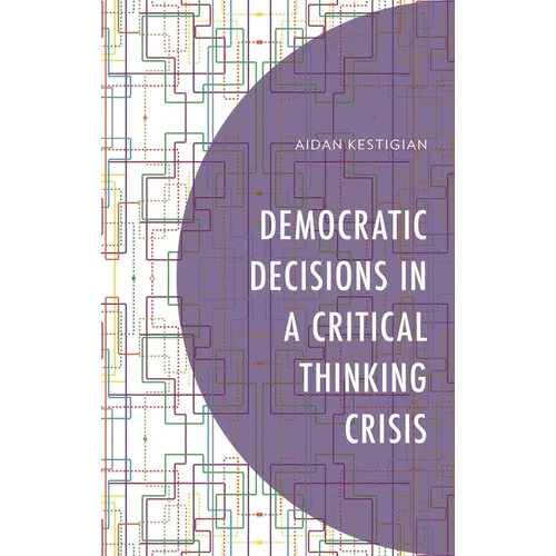 Democratic Decisions in a Critical Thinking Crisis - Hardcover