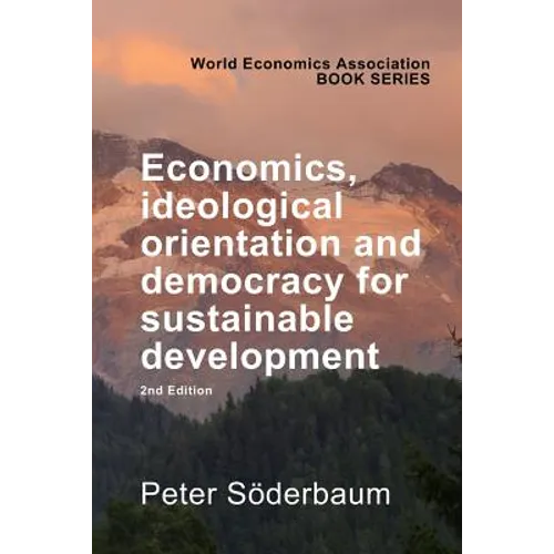 Economics, Ideological Orientation and Democracy for Sustainable Development 2nd Edition - Paperback