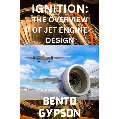 Ignition: The Overview of Jet Engine Design - Paperback