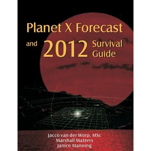 Planet X Forecast and 2012 Survival Guide - Paperback