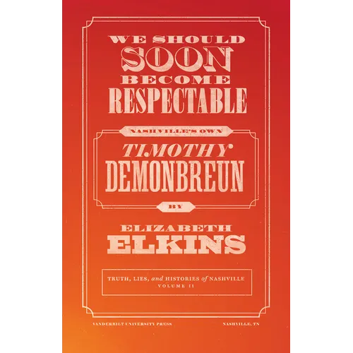 We Should Soon Become Respectable: Nashville's Own Timothy Demonbreun - Paperback