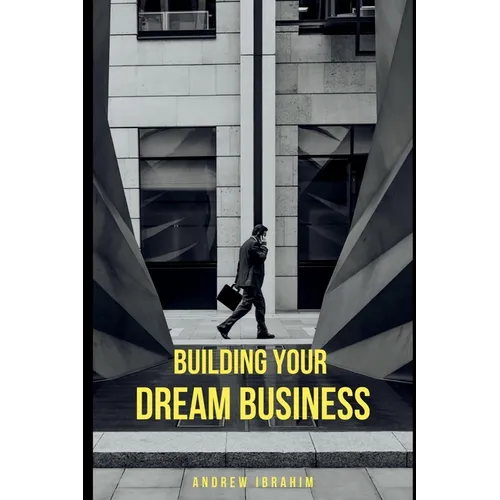 Building Your Dream Business - Paperback