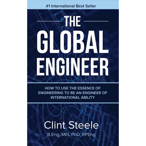 The Global Engineer: How to Use the Essence of Engineering to be an Engineer of International Ability - Hardcover