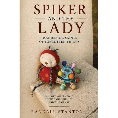Spiker and The Lady: Wandering Saints Of Forgotten Things - Paperback