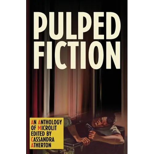 Pulped Fiction: An anthology of microlit - Paperback