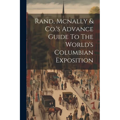 Rand, Mcnally & Co.'s Advance Guide To The World's Columbian Exposition - Paperback
