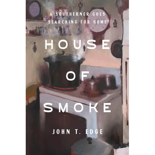 House of Smoke: A Southerner Goes Searching for Home