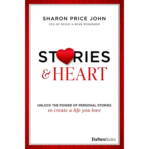 Stories and Heart: Unlock the Power of Personal Stories to Create a Life You Love - Hardcover