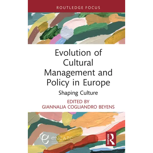 Evolution of Cultural Management and Policy in Europe: Shaping Culture - Hardcover