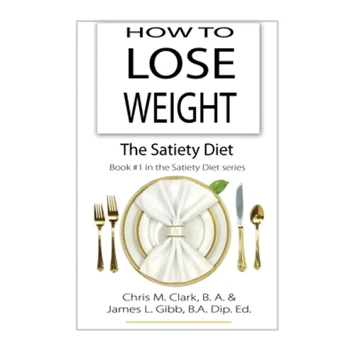How to Lose Weight - The Satiety Diet - Paperback
