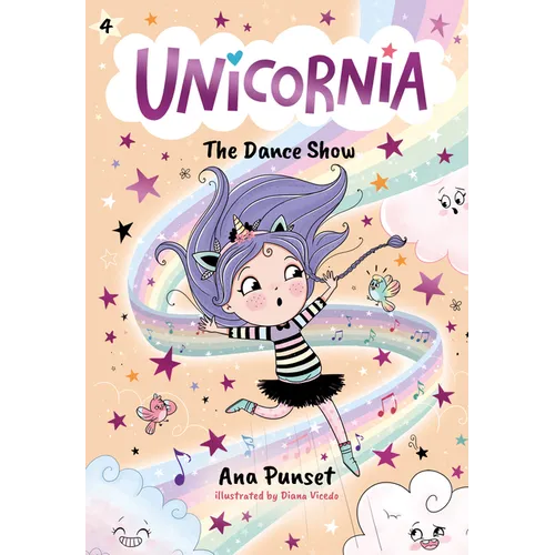 Unicornia: The Dance Show: (A Magical Chapter Book for Kids Ages 5-7 about Friendship, Confidence, and Sparkly Stage Dreams) - Hardcover