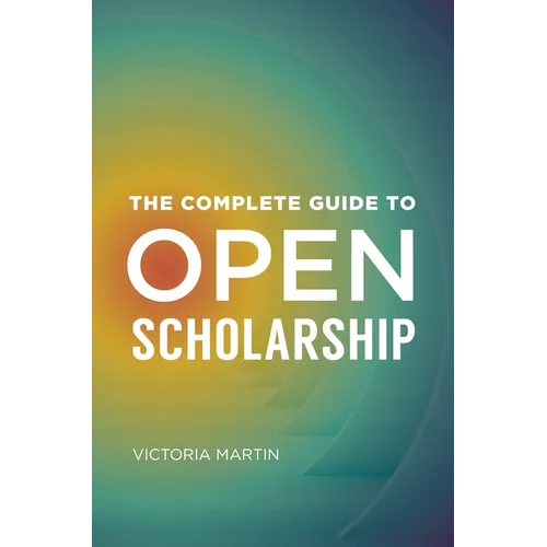 The Complete Guide to Open Scholarship - Paperback