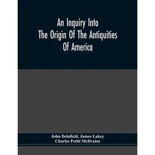 An Inquiry Into The Origin Of The Antiquities Of America - Paperback
