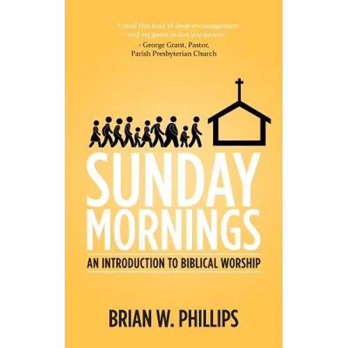 Sunday Mornings: An Introduction to Biblical Worship - Paperback