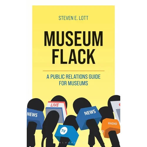 Museum Flack: A Public Relations Guide for Museums - Hardcover