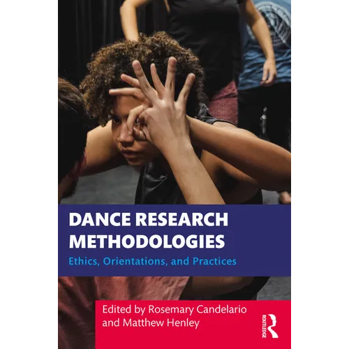 Dance Research Methodologies: Ethics, Orientations, and Practices - Paperback