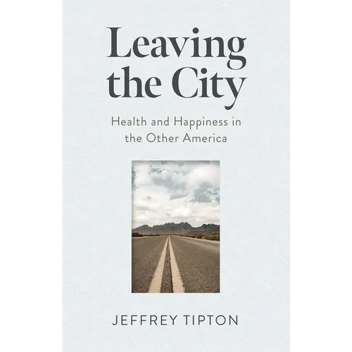 Leaving the City: Health and Happiness in the Other America - Paperback
