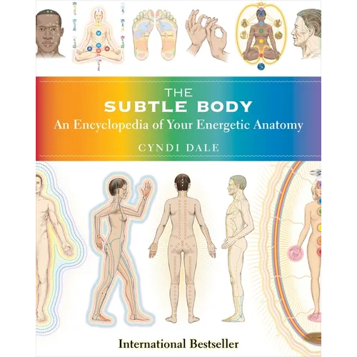 The Subtle Body: An Encyclopedia of Your Energetic Anatomy - Paperback