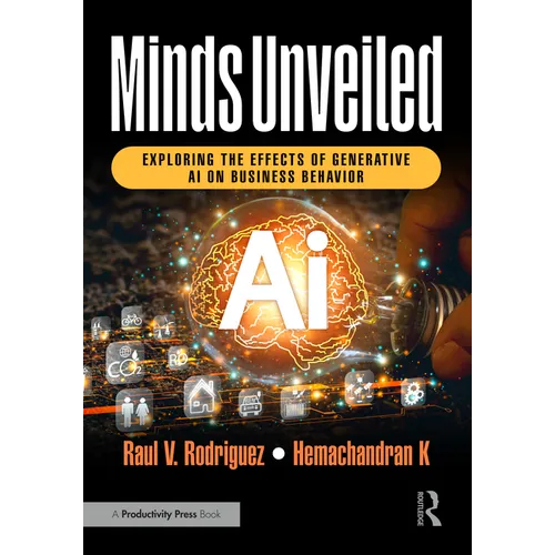 Minds Unveiled: Exploring the Effects of Generative AI on Business Behavior - Paperback