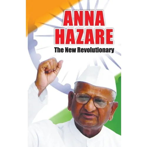 Anna Hazare: The New Revolutionary - Paperback