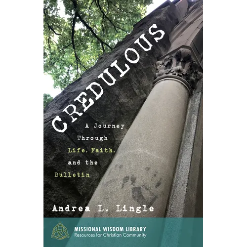 Credulous: A Journey Through Life, Faith, and the Bulletin - Paperback