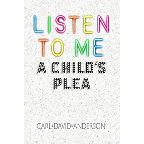 Listen to Me: A Child's Plea - Paperback