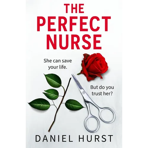 The Perfect Nurse: A Totally Addictive and Unputdownable Psychological Thriller - Paperback