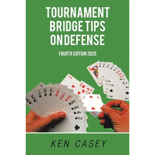 Tournament Bridge Tips on Defense: Fourth Edition 2020 - Paperback