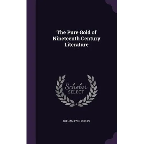 The Pure Gold of Nineteenth Century Literature - Hardcover