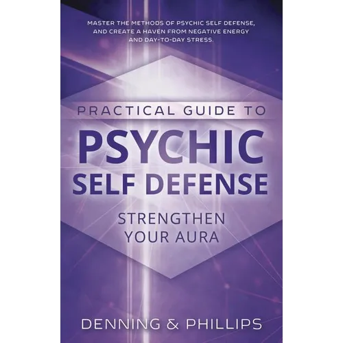 Practical Guide to Psychic Self-Defense: Strengthen Your Aura - Paperback