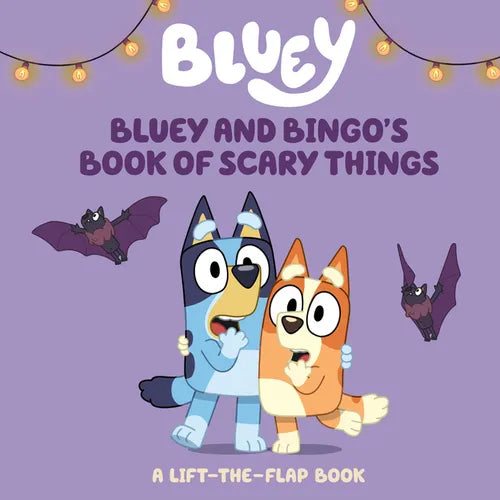 Bluey and Bingo's Book of Scary Things: A Lift-The-Flap Book - Board Book