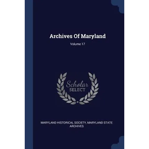 Archives Of Maryland; Volume 17 - Paperback