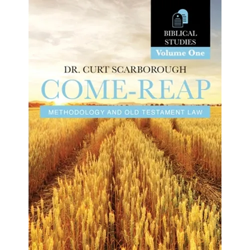Come - Reap Biblical Studies Vol. 1: Old Testament Law - Paperback