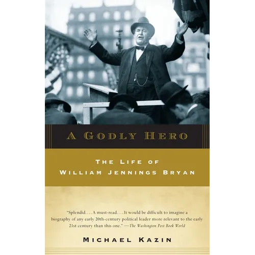 A Godly Hero: The Life of William Jennings Bryan - Paperback