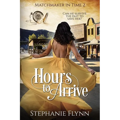 Hours to Arrive: A Steamy Time Travel Romance - Paperback