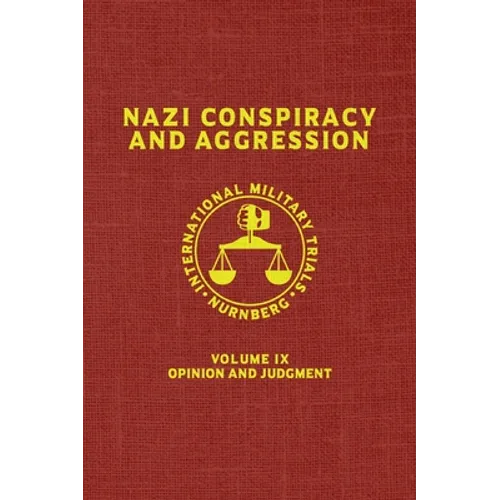 Nazi Conspiracy And Aggression: Volume IX -- Opinion and Judgment -- (The Red Series) - Hardcover