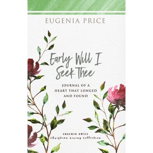 Early Will I Seek Thee: Journal of a Heart That Longed and Found - Paperback
