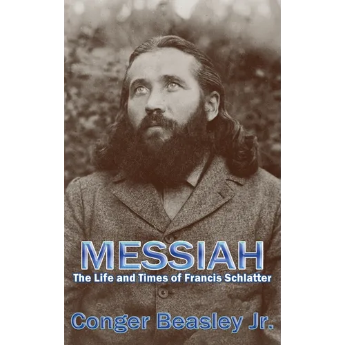 Messiah: The Life and Times of Francis Schlatter - Hardcover