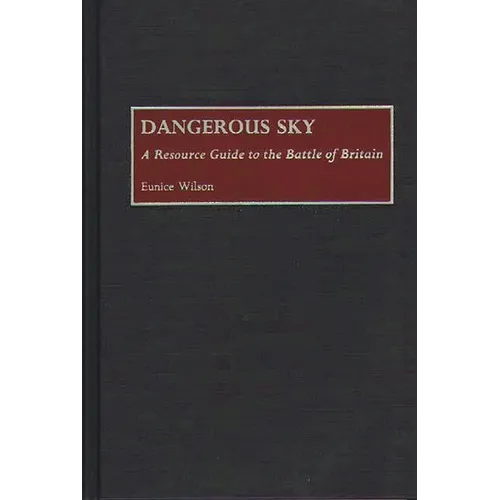 Dangerous Sky: A Resource Guide to the Battle of Britain - Hardcover