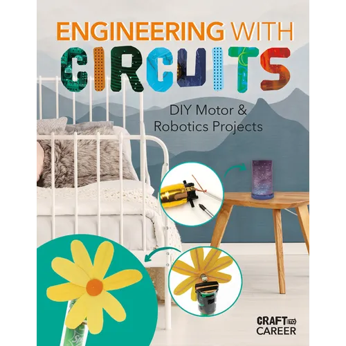 Engineering with Circuits: DIY Motor & Robotics Projects: DIY Motor and Robotics Projects - Library Binding