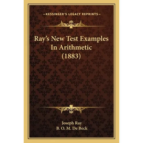 Ray's New Test Examples In Arithmetic (1883) - Paperback