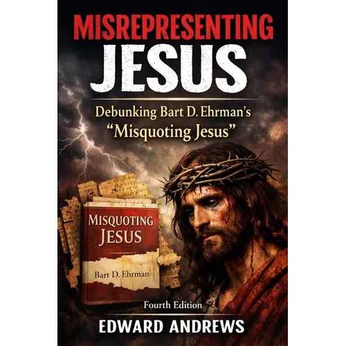 Misrepresenting Jesus: Debunking Bart D. Ehrman's 