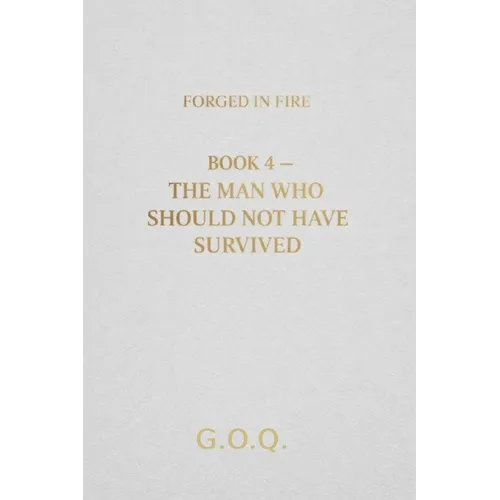 The Man Who Should Not Have Survived: The Life of a Man Who Should Not Have Survived - Paperback