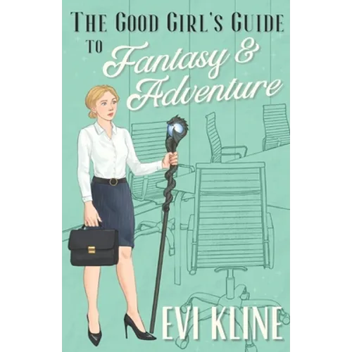 The Good Girl's Guide to Fantasy and Adventure - Paperback