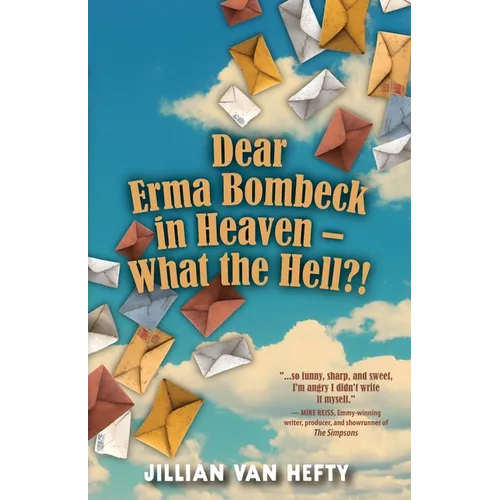 Dear Erma Bombeck in Heaven - What the Hell? - Paperback
